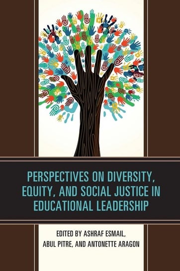 Perspectives on Diversity, Equity, and Social Justice in Educational Leadership Rowman & Littlefield Publishing Group Inc