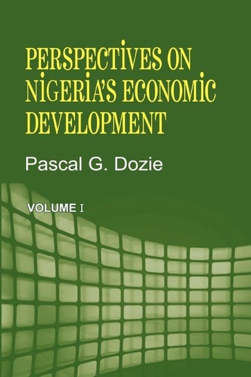 Perspectives on Nigeria's Economic Development Volume I Dozie Pascal G.