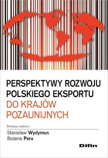 Perspektywy rozwoju polskiego eksportu do krajów pozaunijnych Opracowanie zbiorowe