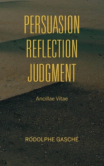 Persuasion, Reflection, Judgment Gaschae Rodolphe