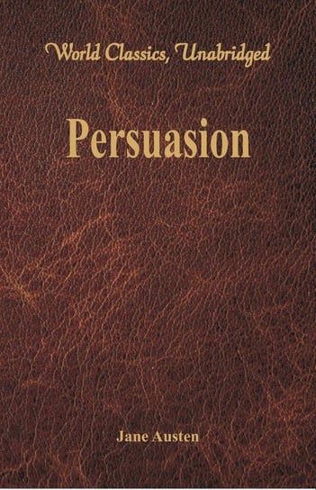Persuasion (World Classics, Unabridged) Austen Jane