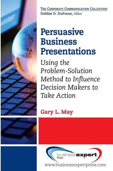 Persuasive Business Presentations May Gary L.