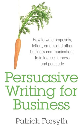 Persuasive Writing for Business Forsyth Patrick