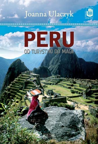 Peru. Od turystyki do magii Ulaczyk Joanna