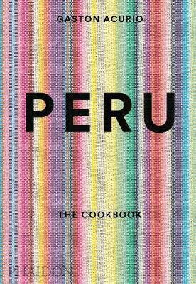 Peru: The Cookbook Acurio Gaston, Sewell Andy