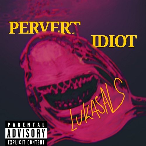 PERVERT IDIOT LukasALS
