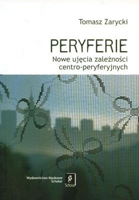 Peryferie Nowe Ujęcie Zależności Centro-Peryferyjnych Zarycki Tomasz