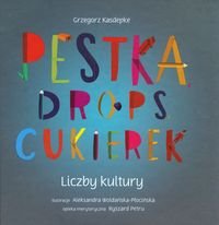 Pestka, drops, cukierek. Liczby kultury Kasdepke Grzegorz