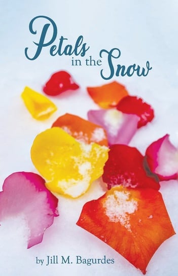Petals in the Snow Bagurdes Jill M