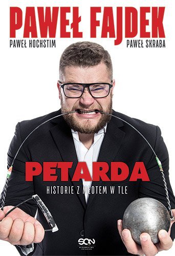 Petarda. Historie z młotem w tle Fajdek Paweł, Hochstim Paweł, Skraba Paweł