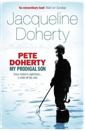 Pete Doherty: My Prodigal Son Doherty Jacqueline
