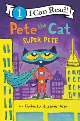 Pete the Cat: Super Pete Dean James