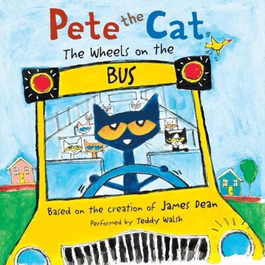 Pete the Cat: The Wheels on the Bus Dean James