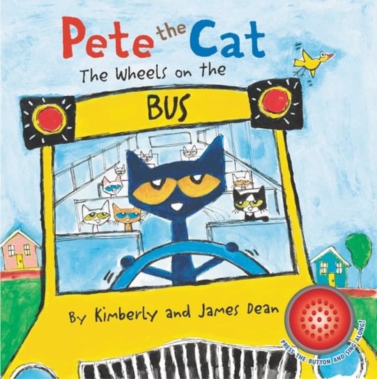 Pete the Cat: The Wheels on the Bus Sound Book Dean James, Dean Kimberly