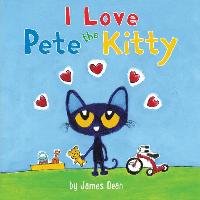 Pete the Kitty: I Love Pete the Kitty Dean James