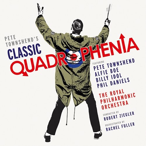 Pete Townshend's Classic Quadrophenia Pete Townshend, Alfie Boe, Billy Idol, Phil Daniels, Royal Philharmonic Orchestra, Robert Ziegler