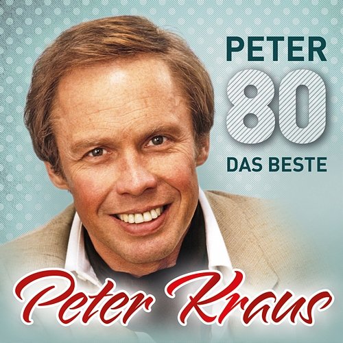 Peter 80 - Das Beste Peter Kraus