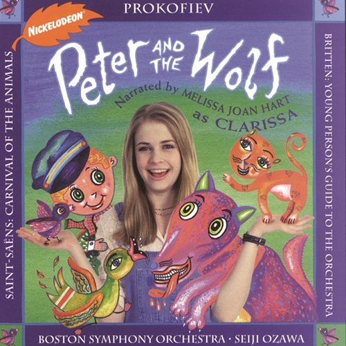 Peter and the Wolf; Carnival of the Animals; Young Person's Guide to the Orchestra Melissa Joan Hart, Boston Symphony Orchestra, Seiji Ozawa