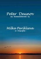 Peter Deunov as Remembered by Milka Periklieva Milka Periklieva