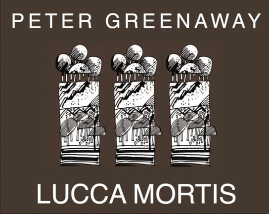 Peter Greenaway: Lucca Mortis Opracowanie zbiorowe