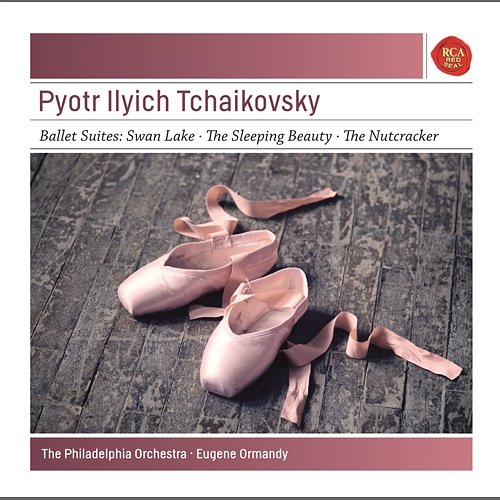 Peter Ilyich Tchaikovsky: Ballett Suites: Swan Lake; The Sleeping Beauty, The Nutcracker - Sony Classical Masters Eugene Ormandy