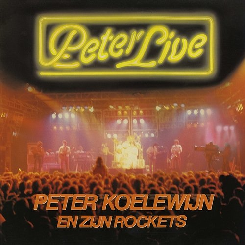 Peter Live Peter Koelewijn En Zijn Rockets