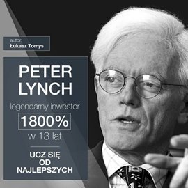 Peter Lynch legendarny inwestor. 1800% w 13 lat. Ucz się od najlepszych Tomys Łukasz