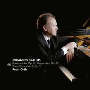 Peter Orth - Brahms: Klavierstucke Opus 76/Rhapsodies Opus 79/Piano Sonata Number 3 Opus 5 Peter Orth