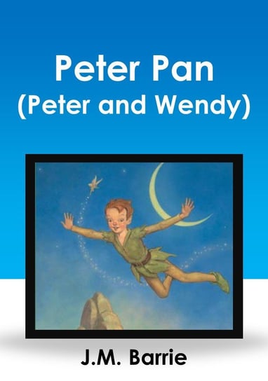 Peter Pan (Peter and Wendy) Barrie J.M.