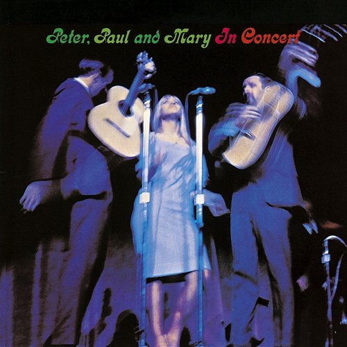 Peter, Paul and Mary: In Concert Peter, Paul and Mary