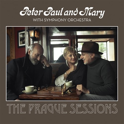 Peter, Paul and Mary with Symphony Orchestra: The Prague Sessions Peter Paul And Mary