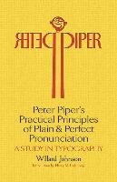 Peter Piper's Practical Principles of Plain and Perfect Pronunciation: A Study in Typography Johnson Willard