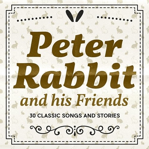 Peter Rabbit and his Friends: 30 Classic Songs and Stories Peter Rabbit Singers