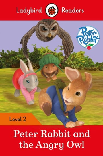 Peter Rabbit and the Angry Owl. Ladybird Readers. Level 2 Opracowanie zbiorowe