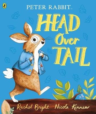Peter Rabbit: Head Over Tail: inspired by Beatrix Potter's iconic character Bright Rachel
