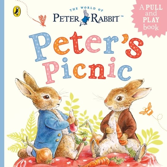Peter Rabbit: Peters Picnic: A Pull-Tab and Play Book Potter Beatrix