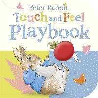 Peter Rabbit: Touch and Feel Playbook Potter Beatrix