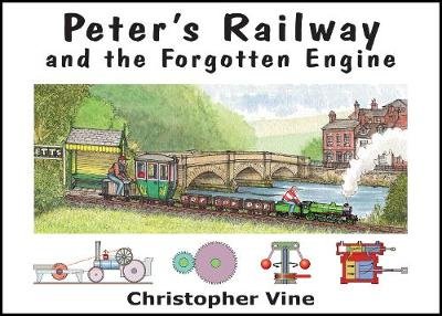 Peter's Railway and the Forgotten Engine Vine Christopher G. C.