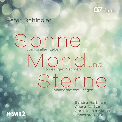 Peter Schindler: Sonne, Mond und Sterne Sandra Hartmann, Georg Gädker, Camerata 2000, CoroPiccolo Karlsruhe, Peter Schindler