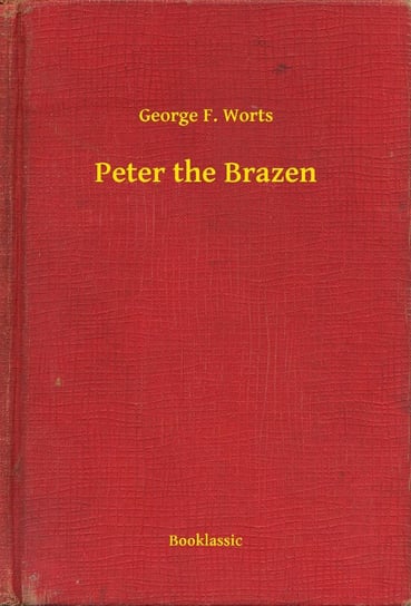 Peter the Brazen Worts George F.