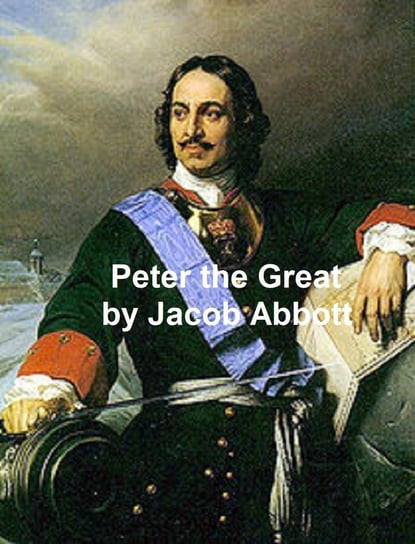 Peter the Great Jacob Abbott