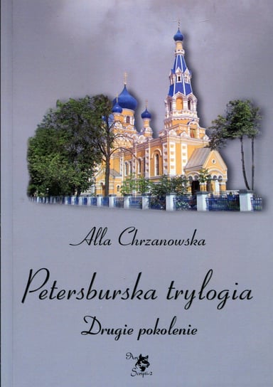Petersburska trylogia. Drugie pokolenie Chrzanowska Alla