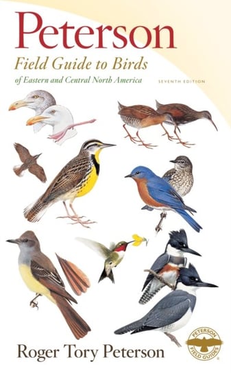 Peterson Field Guide to Birds of Eastern & Central North America. Seventh Edition Peterson Roger Tory Peterson