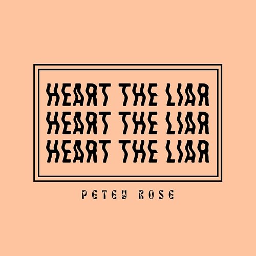 Petey Rose Heart the Liar