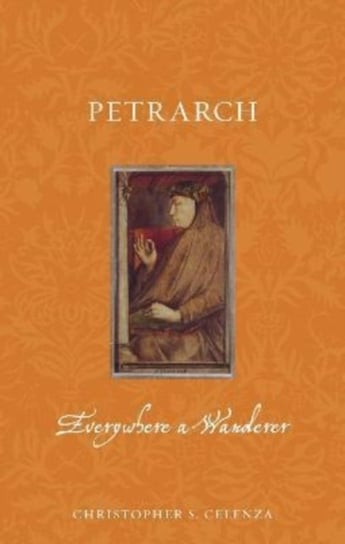Petrarch: Everywhere a Wanderer Christopher S. Celenza
