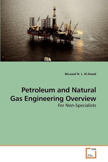 Petroleum and Natural Gas Engineering Overview N. J. Al-Awad Musaed
