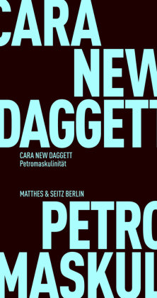 Petromaskulinität Matthes & Seitz Berlin