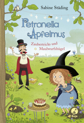 Petronella Apfelmus - Zaubertricks und Maulwurfshügel Boje Verlag