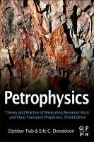 Petrophysics: Theory and Practice of Measuring Reservoir Rock and Fluid Transport Properties Tiab Djebbar, Donaldson Erle C.
