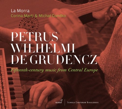 Petrus Wilhelmi de Grudencz. Fifteenth-Century Music from Central Europe La Morra